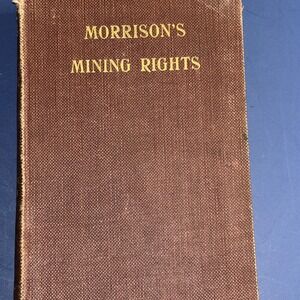 1917 Morrison's Mining Rights 15th Ed – Mining Law & Public Domain Book